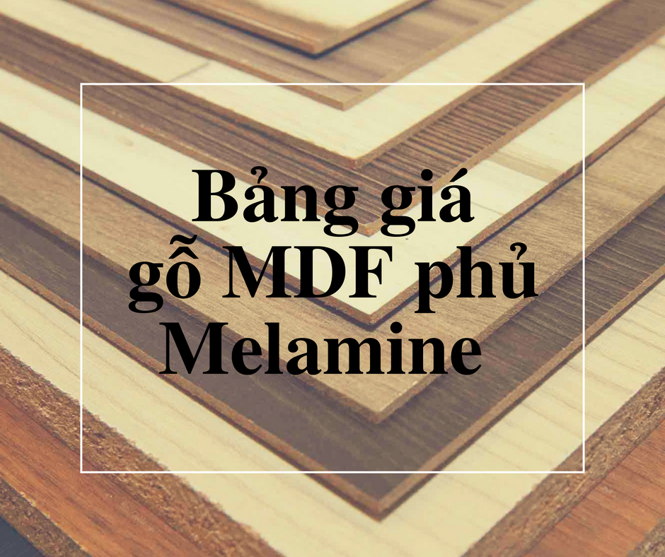 Bảng giá gỗ MDF phủ Melamine