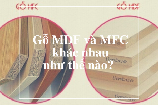Gỗ MDF và MFC khác nhau như thế nào